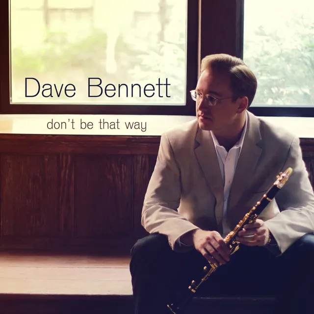 Mack Avenue Dave Bennett Don’t Be That Way CD clarinetto