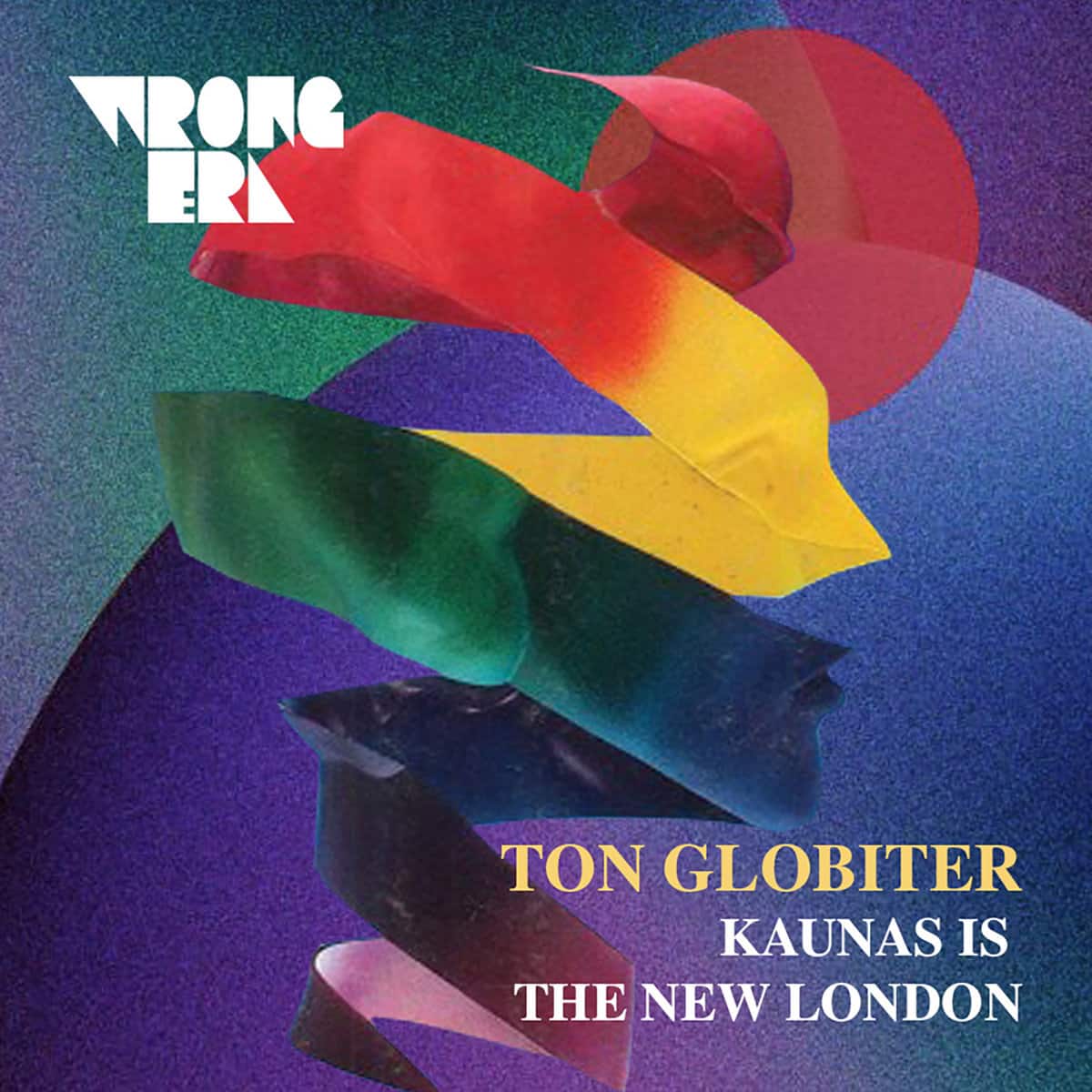 Wrong Era Ton Globiter Kaunas Is The New London vinile 12" acid